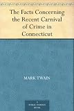 The Facts Concerning the Recent Carnival of Crime in Connecticut