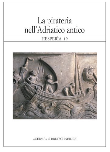 La Pirateria nell'Adriatico antico: Atti dell'Incontro di Studio, La pirateria nell'Adriatico antico. Venezia, 10 marzo 2002 (Hesper a) (Italian Edition)