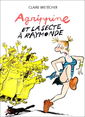 Agrippine, tome 6 : Agrippine et la secte � Raymonde