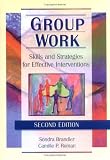 Group Work: Skills and Strategies for Effective Interventions (Haworth Social Work Practice,) (Haworth Social Work Practice,)
