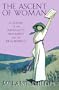 The Ascent of Woman: A History of the Suffragette Movement and the Ideas Behind It