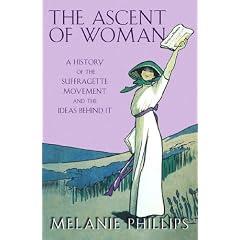 The Ascent of Woman: A History of the Suffragette Movement