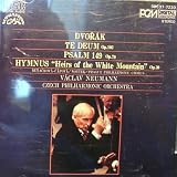 Dvorak: Te Deum, Op. 103; Psalm 149, Op. 79; Hymnus "Heirs of the White Mountain", Op. 30