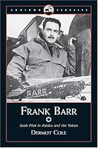 Frank Barr: Bush Pilot in Alaska and the Yukon (Caribou Classics)