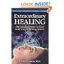 Extraordinary Healing: The Amazing Power of Your Body's Secret Healing System