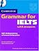  : Cambridge Grammar for IELTS Student's Book with Answers and Audio CD (Cambridge Books for Cambridge Exams)