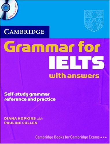  : Cambridge Grammar for IELTS Student's Book with Answers and Audio CD (Cambridge Books for Cambridge Exams) (Cambridge Grammar for First Certificate, IELTS, PET)