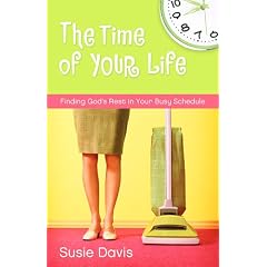 The Time of Your Life: Finding God's Rest in Your Busy Schedule