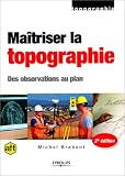Maîtriser la topographie : Des observations aux plans