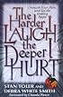 The Harder I Laugh, the Deeper I Hurt: Unmask Your Pain, and Let the Healing Begin