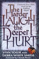 The Harder I Laugh, the Deeper I Hurt: Unmask Your Pain, and Let the Healing Begin