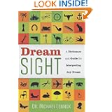 Dream Sight: A Dictionary and Guide for Interpreting Any Dream by Michael Lennox