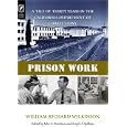 PRISON WORK: TALE OF 30 YEARS IN THE CALIFORNIA DEPARTMENT OF CORRECTIONS (HISTORY CRIME and CRIMINAL JUS) by  WILLIAM RICHARD WILKINSON, JOHN C BURNHAM, and JOSEPH F SPILLANE