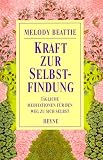 Kraft zur Selbstfindung - T&auml;gliche Meditationen f&uuml;r den Weg zu sich selbst - Melody Beattie