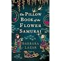 The Pillow Book of the Flower Samurai by Barbara Lazar