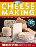 Home Cheese Making: Recipes for 75 Homemade Cheeses