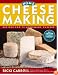 Home Cheese Making: Recipes for 75 Delicious Cheeses