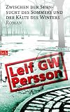 Zwischen der Sehnsucht des Sommers und der K&auml;lte des Winters: Roman - Leif GW Persson
