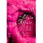 The Elgin Affair: The Abduction of Antiquity's Greatest Treasures and the Passions it Aroused