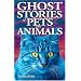 Ghost Stories of Pets and Animals