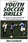 Youth Soccer Drills: Over 80 Drills for Beginning and Intermediate Players