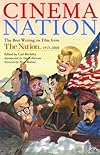 Cinema Nation: The Best Writing on Film from the Nation 1913-2000