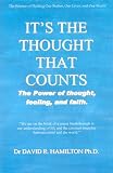 It's the Thought That Counts: The Power of Thought, Feeling, and Faith