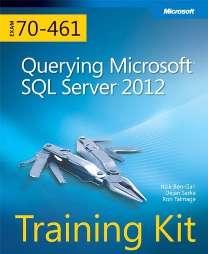 Training Kit (Exam 70-461) Querying Microsoft SQL Server 2012 (MCSA) (Microsoft Press Training Kit) 1st edition by Sarka, Dejan, Ben-Gan, Itzik, Talmage, Ron (2012) Paperback