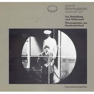 Von Babelsberg nach Hollywood: Filmemigranten aus Nazideutschland. Exponatenverzeichnis. Ausstellung