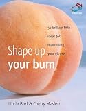 Shape Up Your Bum (52 Brilliant Ideas) Shape Up Your Bum (52 Brilliant Ideas)