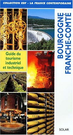 City Travel Guides Discounted  Livres : Bourgogne Franche-Comté: Guide du tourisme industriel et technique