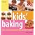 Kids' Baking: Over 60 Delicious Recipes for Children to Make