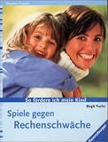 Spiele gegen Rechenschw&auml;che - So f&ouml;rdere ich mein Kind - Birgit Fuchs