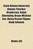 Produkt-Bild: Clark Atlanta University Alumni: Fletcher Henderson, Ralph Abernathy, Bryan-Michael Cox, Henry Ossian Flipper, Hank Johnson