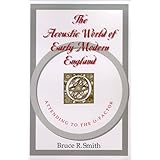 the acoustic world of early modern england attending to the o factor