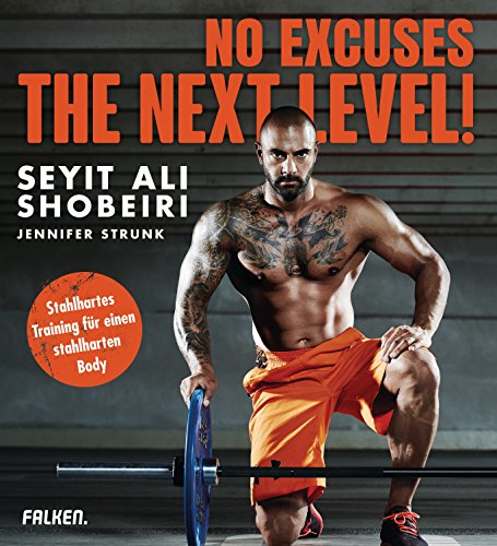 No Excuses: The next Level!: Stahlhartes Training für einen stahlharten Body (German Edition)