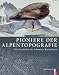 Third Party New : Pioniere der Alpentopografie. Die Geschichte der Schweizer Kartenkunst