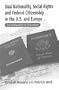Dual Nationality, Social Rights and Federal Citizenship in the U.S. and Europe: The Reinvention of Citizenship (Culture & Society in Germany)