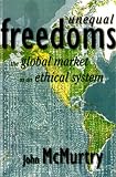 Unequal Freedoms: The Global market as an Ethical System