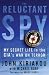 The Reluctant Spy: My Secret Life in the CIA's War on Terror
