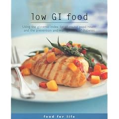 Low GI Food: Using the Glycemic Index for All-round Good Health and the Prevention and Management of Diabetes (Food for Life)