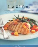 Low GI Food: Using the Glycemic Index for All-round Good Health and the Prevention and Management of Diabetes (Food for Life)