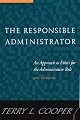 The Responsible Administrator: An Approach to Ethics for the Administrative Role (Jossey Bass Nonprofit & Public Management Series)