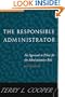 The Responsible Administrator: An Approach to Ethics for the Administrative Role (Jossey-Bass Nonprofit & Public Management Series)