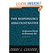 The Responsible Administrator: An Approach to Ethics for the Administrative Role (Jossey Bass Nonprofit & Public Management Series)