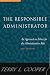 The Responsible Administrator: An Approach to Ethics for the Administrative Role (Jossey Bass Nonprofit & Public Management Series)