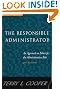 

The Responsible Administrator: An Approach to Ethics for the Administrative Role (Jossey Bass Nonprofit & Public Management Series)
