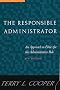 The Responsible Administrator: An Approach to Ethics for the Administrative Role (Jossey Bass Nonprofit & Public Management Series)