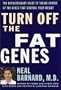 Turn Off the Fat Genes: The Revolutionary Guide to Taking Charge of the Genes That Control Your Weight