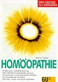 Der grosse GU Ratgeber Homöopathie. Anleitung zur Selbstbehandlung. Über 500 Beschwerdenbilder, genaue Anwendungs- und Dosiervorschriften für die ... Arzneien. Mit Haus- Reise- und Sport-Apotheke